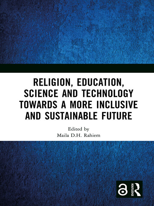 Title details for Religion, Education, Science and Technology towards a More Inclusive and Sustainable Future by Maila D.H. Rahiem - Available